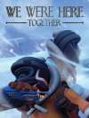We Were Here Together Box Art