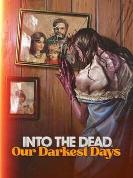 Into the Dead: Our Darkest Days Box Art