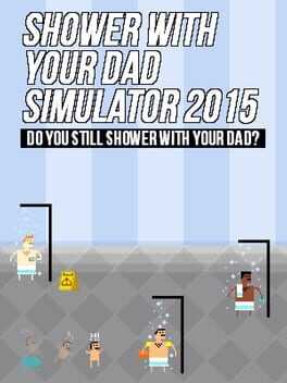 Shower With Your Dad Simulator 2015: Do You Still Shower With Your Dad? Box Art
